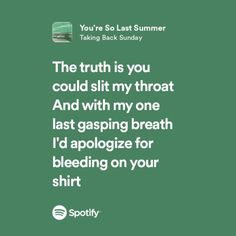 Taking Back Sunday Taking Back Sunday Quotes, Taking Back Sunday Tattoo, Escapism Song Lyrics, Back To The Old House Lyrics, Taking Back Sunday Lyrics, I Wanna Be Your Slave Lyrics, Taking Back Sunday, Songs That Describe Me, Song Lyrics Memes