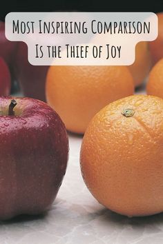 oranges and apples with the words most inspiring comparison is the thief of joy