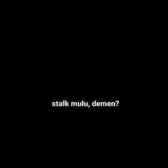 a black background with the words,'stak muluu, demen? '