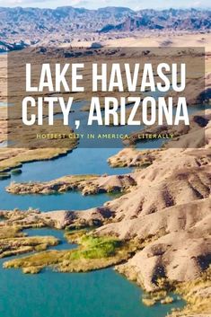 the lake havasu city, arizona is shown in this aerial photo