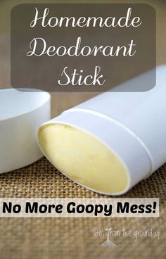 homemade deodorant stick with the words no more gooey mess on it