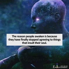 an alien with a caption that reads, the reason people awake is because they have finally stopped seeing things that result their soul