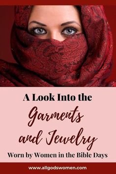 a woman wearing a red scarf with the words, a look into the garments and jewelry worn by women in the bible days