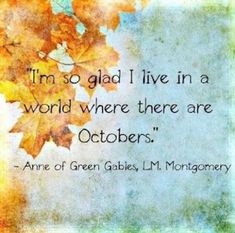 an autumn leaf with the quote i'm so glad i live in a world where there are octobers