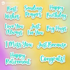 some type of stickers that say happy birthday and congrats on them with the words best wishes, love you always, just for you, i miss you, just because