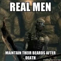 Real men. Draugr Elder Scrolls Memes, Skyrim Game, Skyrim Funny, Elder Scrolls Games, Video Game Logic, Elder Scrolls Skyrim, Elder Scrolls V Skyrim, Clean Shaven, Elder Scrolls Online