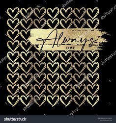 gold foil hearts on black background with the words always love written in it and an inscription that