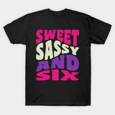 Sweet Sassy and Six 6th Birthday Girl Six Year Old is for the 6 year old birthday girl who is sassy, fun and loves a 6th birthday theme.Design includes pink and purple typography. Perfect for a 6th birthday party for the birthday mom and dad. -- Choose from our vast selection of Crewneck and V-Neck T-Shirts to match with your favorite design to make the perfect graphic T-Shirt. Pick your favorite: Classic, Boxy, Tri-Blend, V-Neck, or Premium. Customize your color! For men and women. 6th Birthday Theme, Girls 6th Birthday, 6th Birthday Girl, Purple Typography, 6th Birthday Shirt, 6th Birthday Girls, 6th Birthday Party, Six Girl, Nerd Shirts