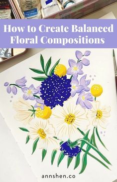 an art project with flowers painted on it and the words how to create balanced floral composition