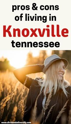 a woman standing in a field with the words pros and cons of living in knoxsville tennessee