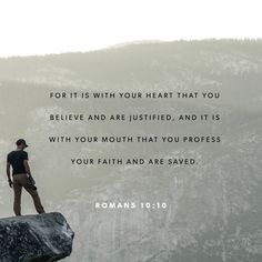 a man standing on top of a rock with a bible verse above him that reads, for it is with your heart that you believe and be