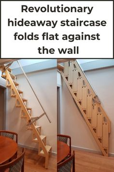 there is a sign that says, revolutionary hideaway staircase folds flat against the wall