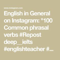 the words english in general on instagramm 100 common phrasal verbs repost deep _ ielts