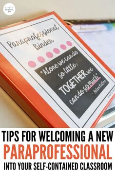 a binder with the title tips for welcoming a new paraprofession into your self - contained classroom