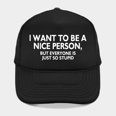 a little sarcasm fun -- Choose from our vast selection of Trucker hats to match with your favorite design to make the perfect custom graphic Hat. Customize your color! For men and women. Funny Snapback Baseball Cap, Novelty Flat Bill Hat With Letter Print, Novelty Snapback Hat With Letter Print, Fun Letter Print Baseball Cap With Flat Bill, Fun Flat Bill Baseball Cap With Letter Print, Novelty Flat Bill Snapback Hat With Letter Print, Fun Letter Print Flat Bill Baseball Cap, Funny Snapback Hat With Letter Print, Funny Trucker Hat With Curved Brim