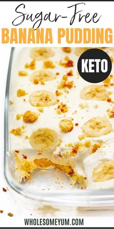 a banana pudding in a glass dish with the words sugar free banana pudding keto