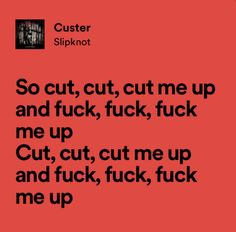 a red background with black text that says,'so cut, cut me up and f