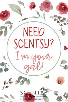 a poster with flowers and the words need scentsy? i'm your sale