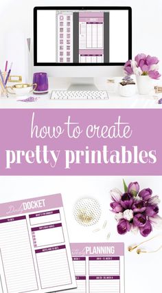 a desktop computer with the text how to create pretty printables in purple and white