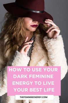 a woman in a fur coat and hat with text overlay reading how to use your dark feminine energy to live your best life