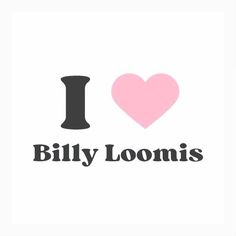 i love billy loomiis with the word'i love'in black and pink