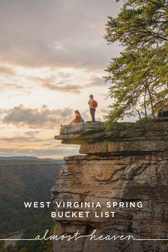 two people standing on the edge of a cliff with text overlay reading west virginia spring bucket list almost heaven