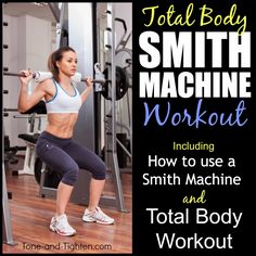 a woman doing squats with the text total body smith machine workout including how to use a smith machine and total body workout