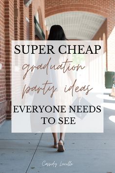 a woman walking down a sidewalk with the words super cheap graduation party ideas everyone needs to see