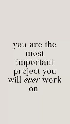 the quote you are the most important project you will ever work on