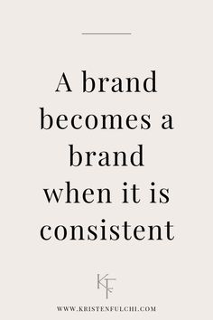 a quote that says, a brand becomes a brand when it is constient