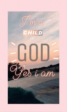 the words i'm a child of god yes i am written in white on a pink background