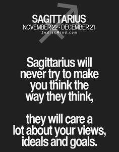 a black and white photo with the words sagittarius will never try to make you think they think, they are a lot about your views, ideals and goals