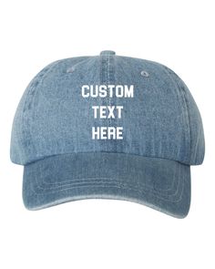 "Description Custom Your Own Text - Washed Blue Denim Dad Hat Also Available In Dark Blue Denim! Pick Any Color Vinyl Print! HOW IT WORKS: 1. Choose from the first drop down menu to purchase Hat only or Hat with your custom text. 2. Choose from the second drop down menu, the vinyl color you would like the design. -In the \"checkout notes to seller\" or \"comment\" section PLEASE WRITE: What SAYING or wording you want on the hat and which font you would like from our list. If you do not see a fon Denim Blue Hat With Curved Brim, Adjustable Denim Cap, Medium Wash Denim Hat With Curved Brim, Adjustable Denim Blue Hat, Dark Wash Denim Hat With Curved Brim, Curved Brim Denim Blue Hat, Denim Blue Curved Brim Hat, Blue Denim Hat, One Size Fits Most, Adjustable Denim Blue Cap