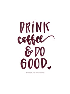 the words drink coffee and do good written in red ink