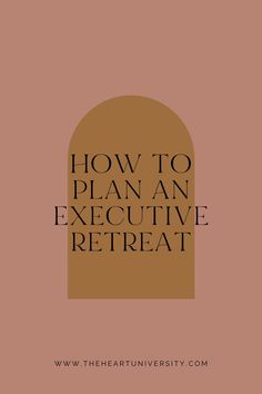 the text how to plan an executive ret treat on a brown background with black lettering