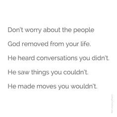 an image with the words don't worry about the people god removed from your life