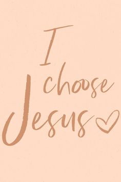 the words i choose jesus are written in brown ink on a pink background with hearts