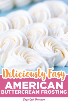 deliciously easy american buttercream frosting recipe with text overlay that reads deliciously easy american buttercream frosting