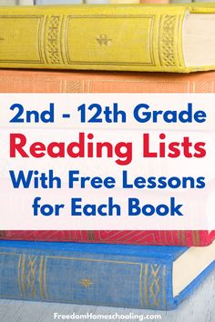 three books stacked on top of each other with the text 2nd - 12th grade reading lists with free lessons for each book