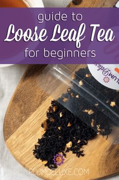 loose leaf tea on a cutting board with the title guide to loose leaf tea for beginners