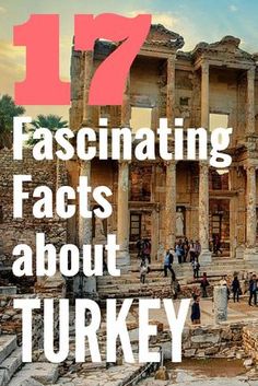 the ruins of an ancient city with text overlay that reads 17 fascinating facts about turkey