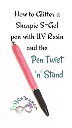 a pink pen with the words how to glitter a sharpie s - gel pen with lv resin and the pen twist'n'st