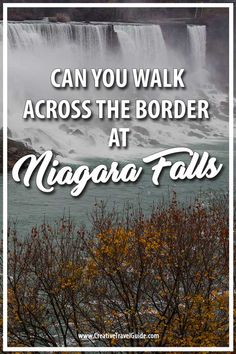 niagara falls with text that reads can you walk across the border at niagara falls?