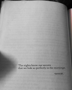 an open book with a black and white photo on the page that says, the nights know our secrets that we hide so perfectly in the mornings