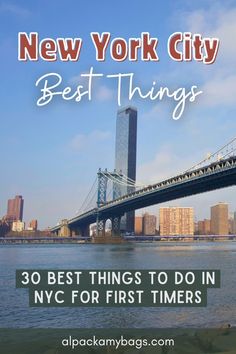 the new york city bridge with text overlay that reads best things to do in nyc for first timers