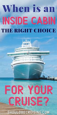 a cruise ship with the words when is an inside cabin the right choice for your cruise?