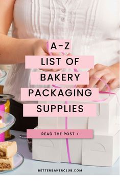 a - z list of bakery packaging supplies read the post to learn how to use them