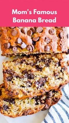 banana bread with chocolate chips on top and the words mom's famous banana bread