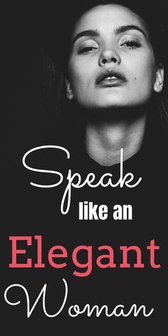 a woman's face with the words speak like an elegant woman