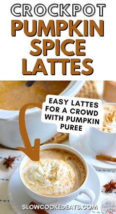 a cup of pumpkin spice latte with whipped cream in it and the title overlay reads, easy crockpot pumpkin spice lattes